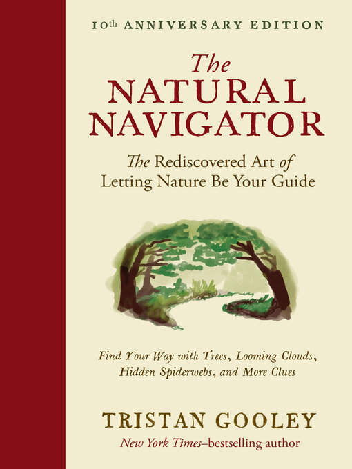 Title details for The Natural Navigator, Tenth Anniversary Edition by Tristan Gooley - Available